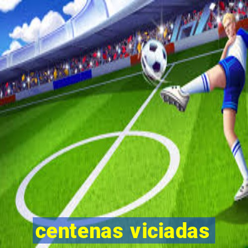 centenas viciadas